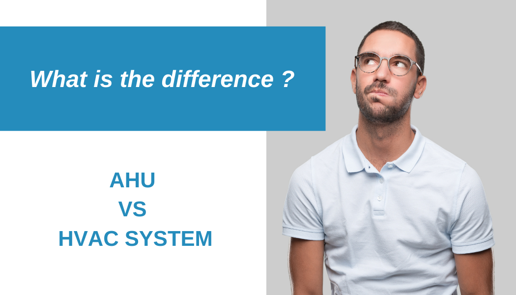What is the difference between an AHU and HVAC syste?